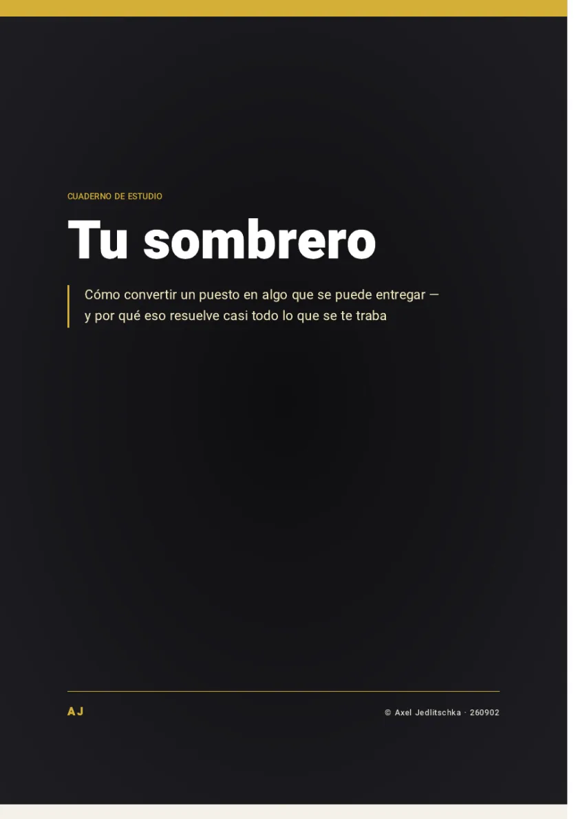 La tapa del cuadernillo: Tu sombrero. Cómo convertir un puesto en algo que se puede entregar